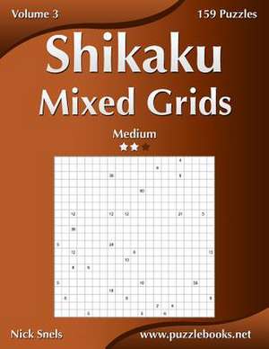 Shikaku Mixed Grids - Medium - Volume 3 - 159 Logic Puzzles de Nick Snels