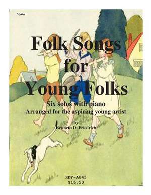 Folk Songs for Young Folks - Violin and Piano de Kenneth Friedrich