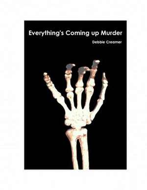 Everything's Coming Up Murder de Mrs Debbie Creamer