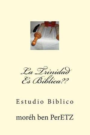 La Trinidad Es Biblica de Moreh Yojanan Ben Peretz