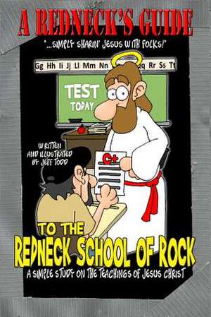 A Redneck's Guide to the Redneck School of Rock de Jeff Todd