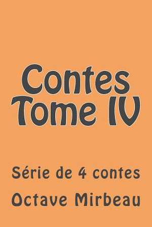 Contes Tome IV de M. Octave Mirbeau