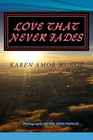 Love That Never Fades de Karen Amor Munoz