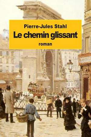 Le Chemin Glissant de Pierre-Jules Stahl