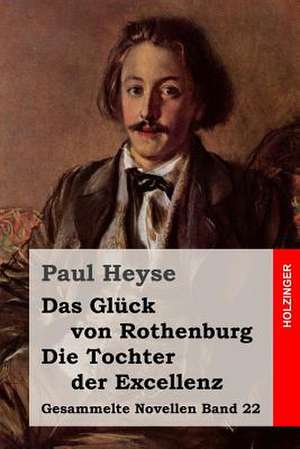 Das Gluck Von Rothenburg / Die Tochter Der Excellenz de Paul Heyse