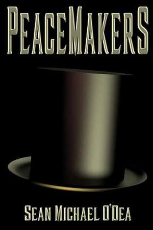 Peacemakers de Sean Michael O'Dea