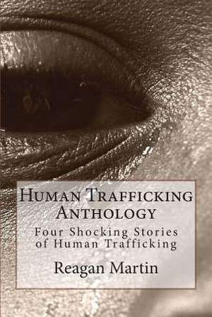 Human Trafficking Anthology de Reagan Martin