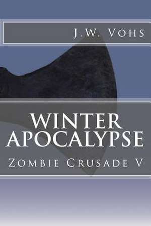 Winter Apocalypse de J. W. Vohs