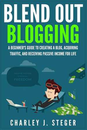 Blend Out Blogging de Charley J. Steger