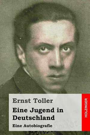 Eine Jugend in Deutschland de Ernst Toller