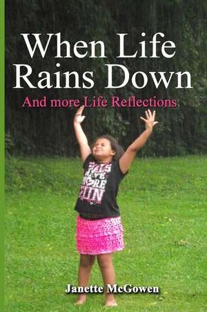 When Life Rains Down de Janette McGowen