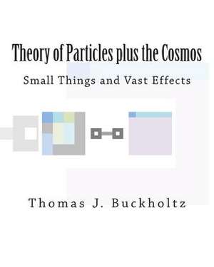 Theory of Particles Plus the Cosmos de Dr Thomas J. Buckholtz