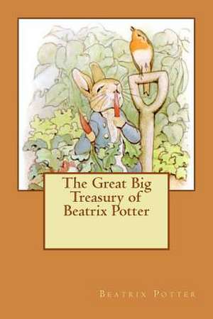 The Great Big Treasury of Beatrix Potter de Mrs Beatrix Potter