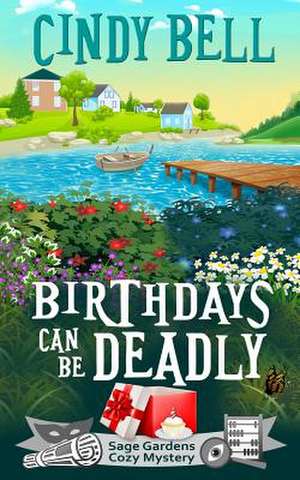 Birthdays Can Be Deadly de Cindy Bell