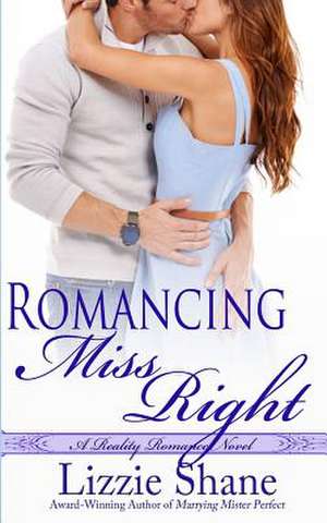 Romancing Miss Right de Lizzie Shane