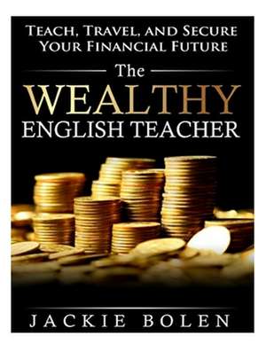 The Wealthy English Teacher de Jackie Bolen