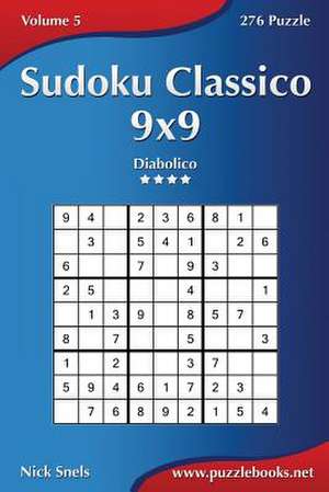 Sudoku Classico 9x9 - Diabolico - Volume 5 - 276 Puzzle de Nick Snels