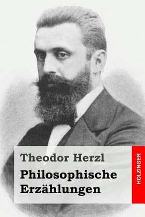 Philosophische Erzahlungen de Theodor Herzl