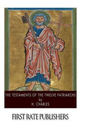 The Testaments of the Twelve Patriarchs de H. Charles