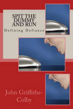 Spit the Dummy and Run de John Griffiths-Colby