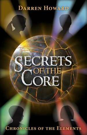 Secrets of the Core de Darren Howard