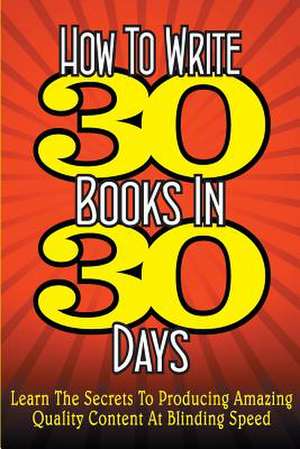 How to Write 30 Books in 30 Days de Dan Howe