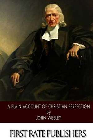 A Plain Account of Christian Perfection de John Wesley