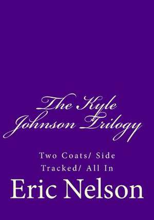 The Kyle Johnson Trilogy de Eric Nelson