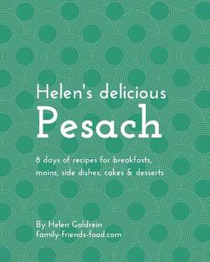 Helen's Delicious Pesach de Helen Goldrein