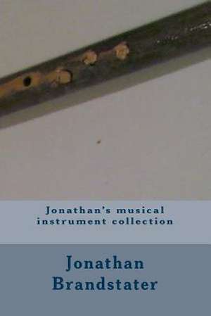 Jonathan's Musical Instrument Collection de MR Jonathan Jay Brandstater