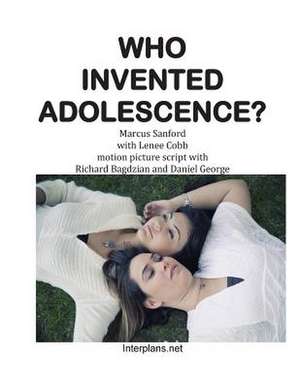 Who Invented Adolescence? de Marcus Sanford