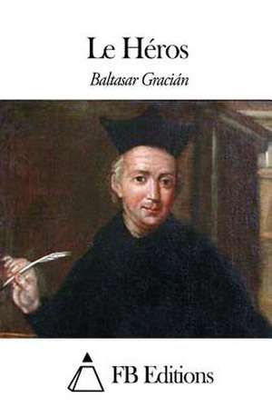 Le Heros de Baltasar Gracian