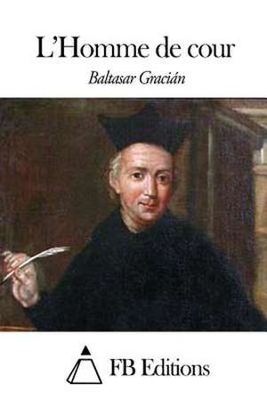 L'Homme de Cour de Baltasar Gracian