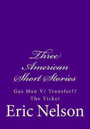 Three American Short Stories de Eric Nelson