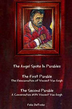 The Angel Spoke in Parables de Felix Detrolio