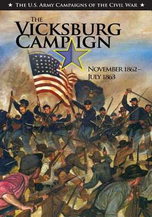 The Vicksburg Campaign November 1862-July 1863 de Center of Military History United States