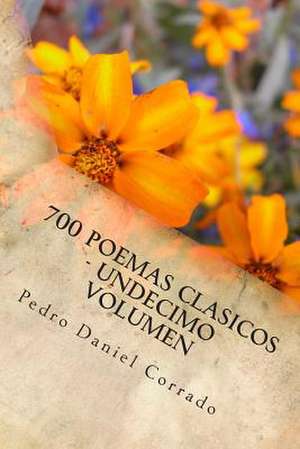 700 Poemas Clasicos - Undecimo Volumen de MR Pedro Daniel Corrado