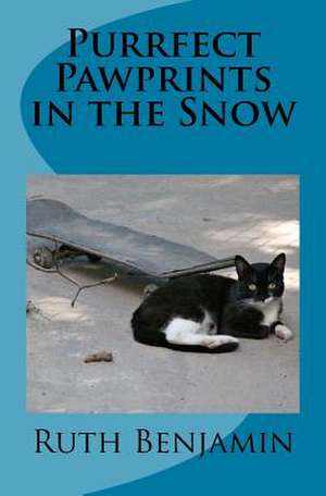 Purrfect Pawprints in the Snow de Ruth V. N. Benjamin