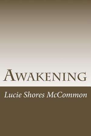 Awakening de Lucie Shores McCommon