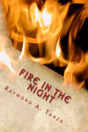 Fire in the Night de Raymond a. Tanza