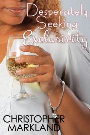 Desperately Seeking Exclusivity de Christopher Markland