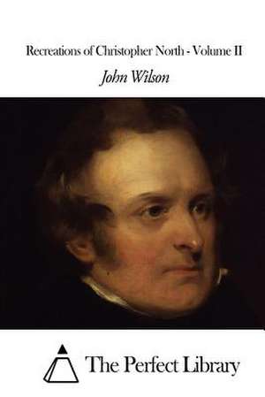 Recreations of Christopher North - Volume II de John Wilson