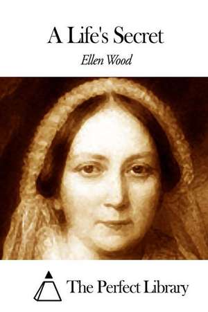 A Life's Secret de Ellen Wood