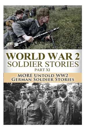 World War 2 Soldier Stories Part XI de Ryan Jenkins