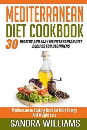 Mediterranean Diet Cookbook de Sandra Williams