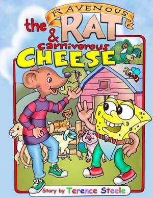 The Ravenous Rat and the Carnivorous Cheese de Terence Steele