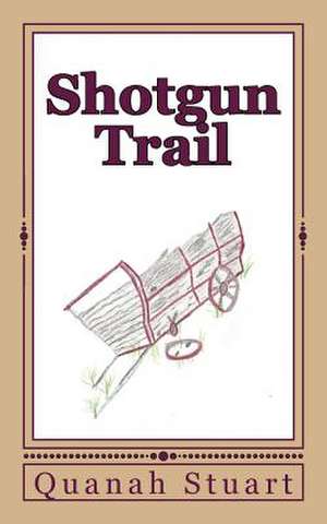 Shotgun Trail de Quanah Stuart