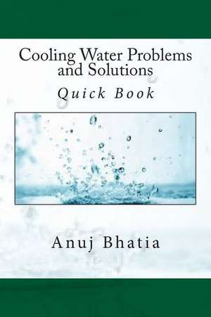 Cooling Water Problems and Solutions de Anuj Bhatia