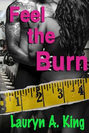 Feel the Burn de Lauryn a. King