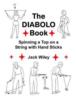 The Diabolo Book de Jack Wiley